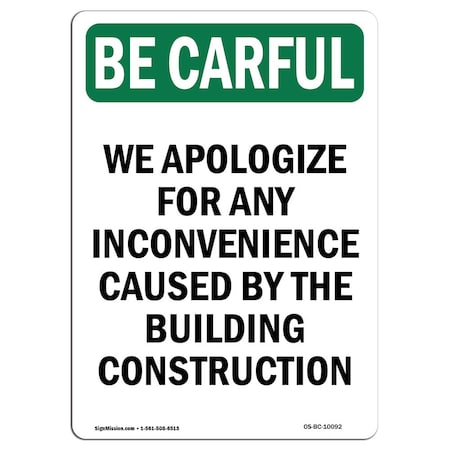 Signmission OSHA CAREFUL Sign, Inconvenience Caused By Construction, 14in X 10in Plastic, 10" W, 14" L, Portrait OS-BC-P-1014-V-10092